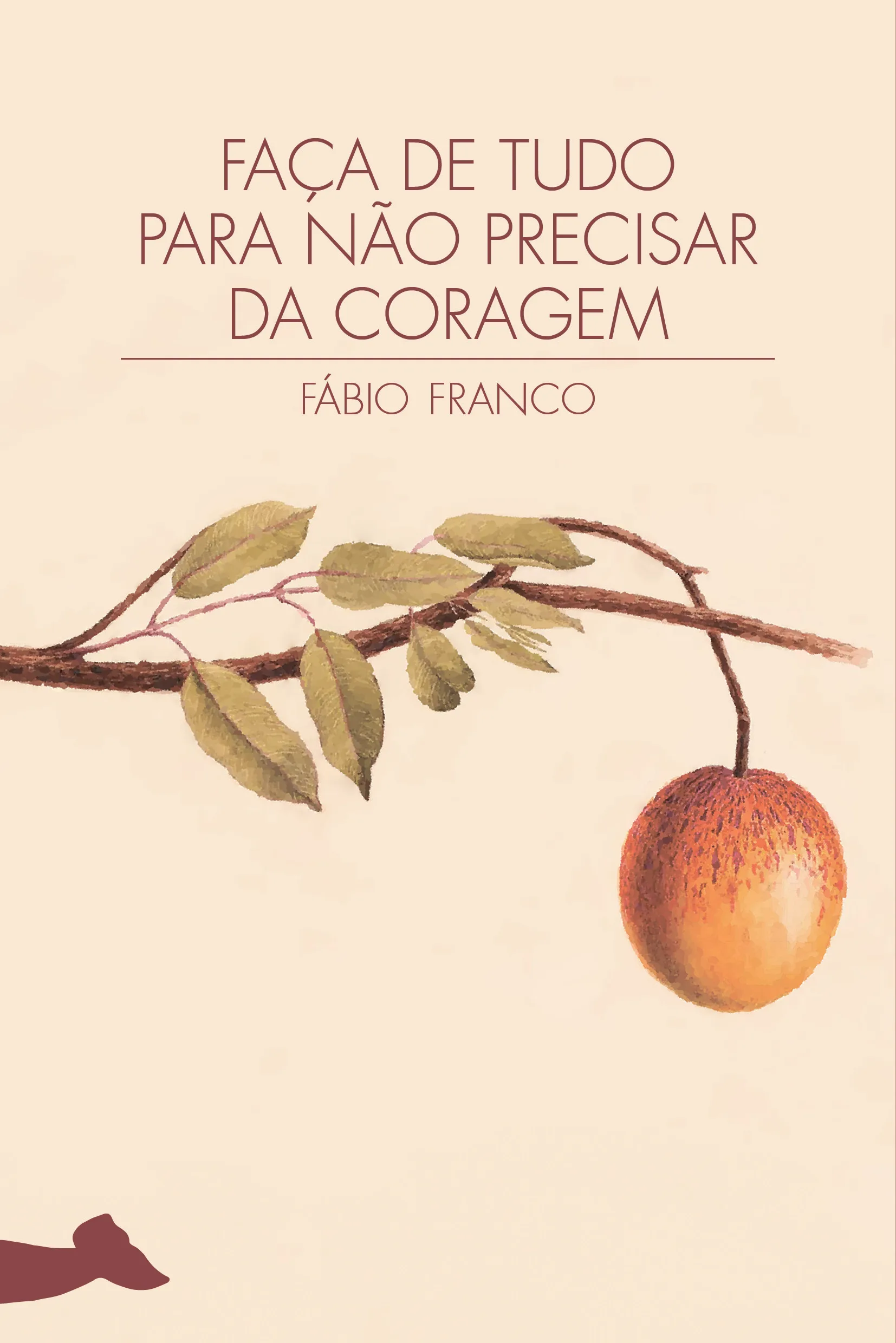 Faça de tudo para não precisar da coragem